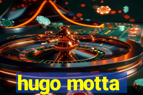 hugo motta